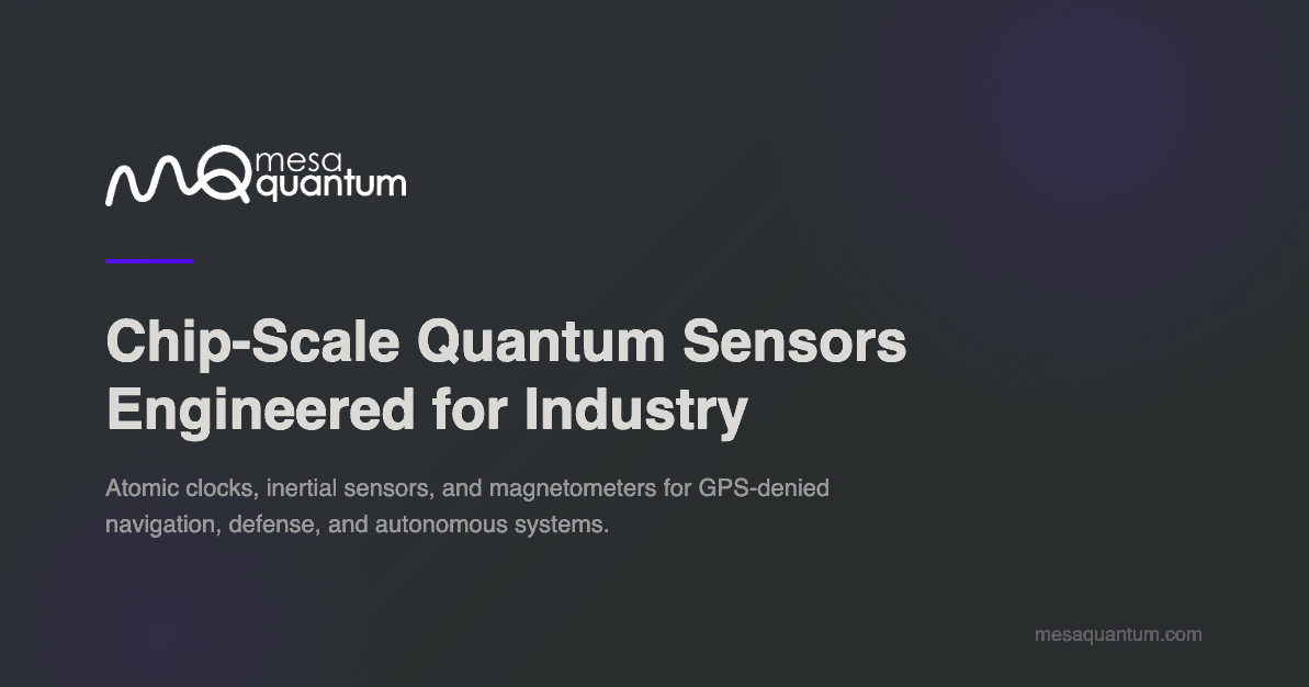 Mesa Quantum Builds Chip-Scale Timing Beyond GPS