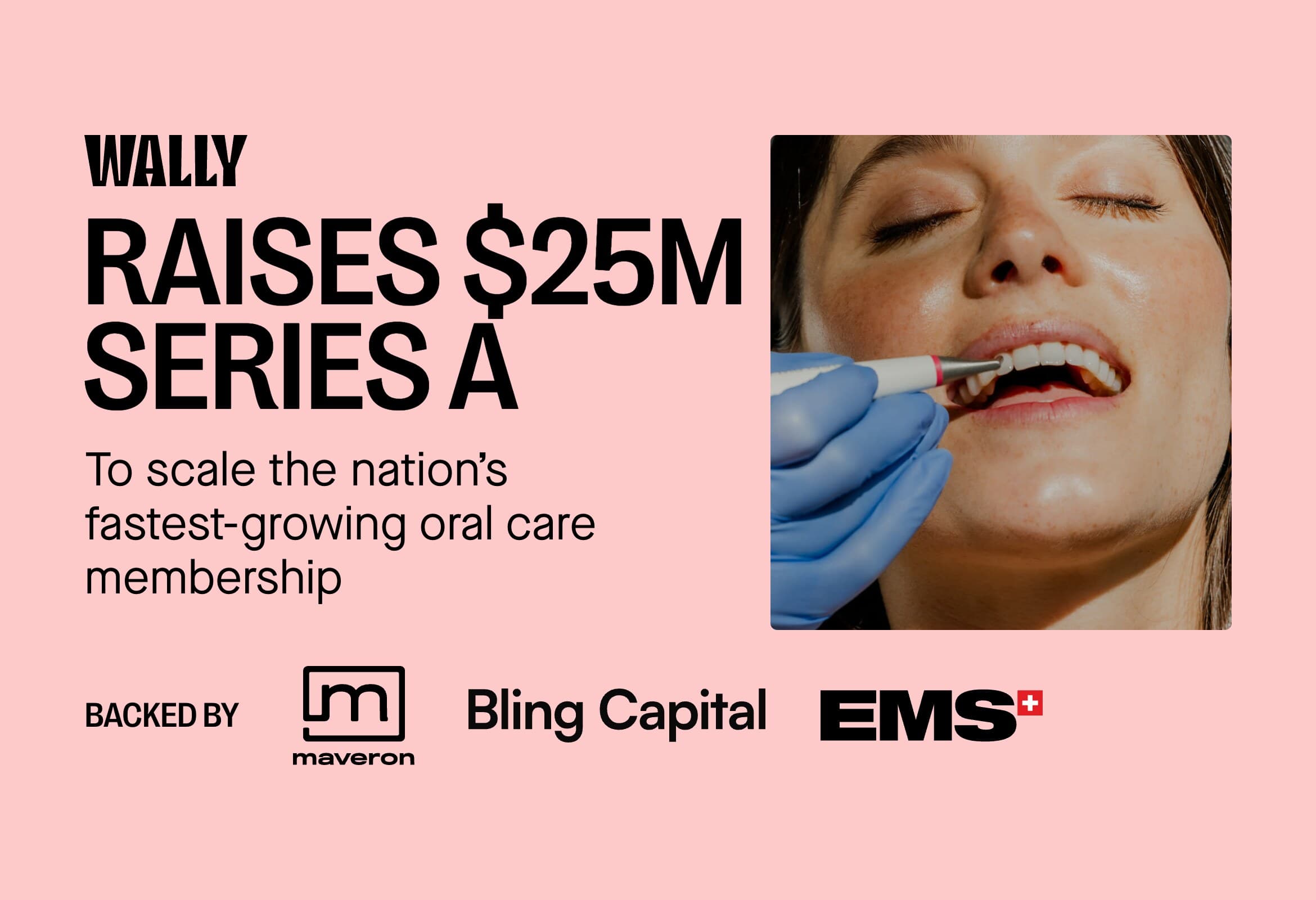 Wally Raises $25M to Scale Preventive Dental Care